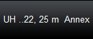 UH ..22, 25 m  Annex